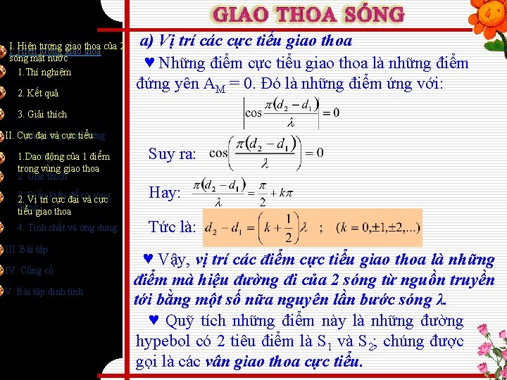 I. Hiện tượng giao thoa của 2 I. sóng mặt nước 1. Thí nghiệm