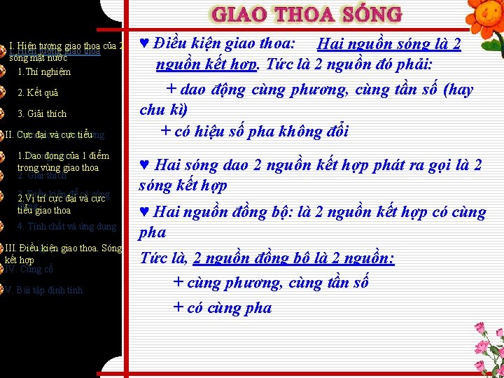 I. Hiện tượng giao thoa của 2 I. sóng mặt nước 1. Thí nghiệm