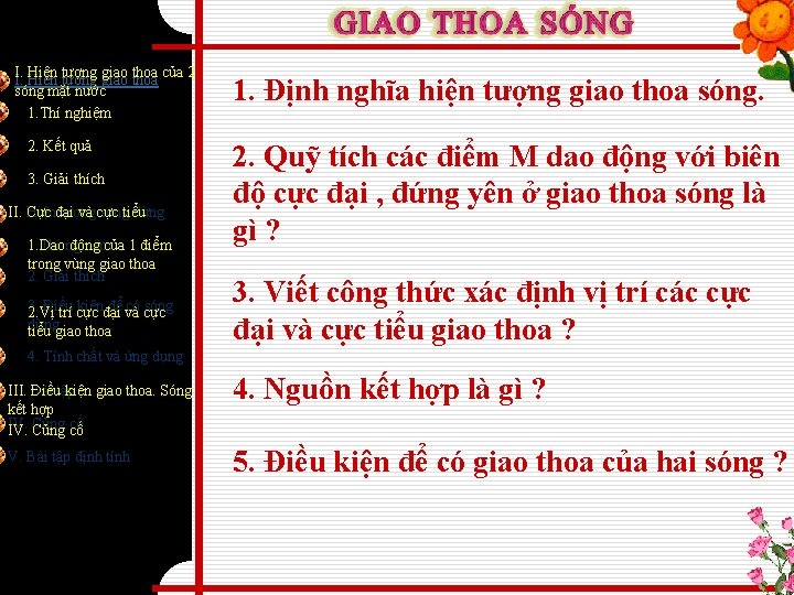 I. Hiện tượng giao thoa của 2 I. sóng mặt nước 1. Thí nghiệm