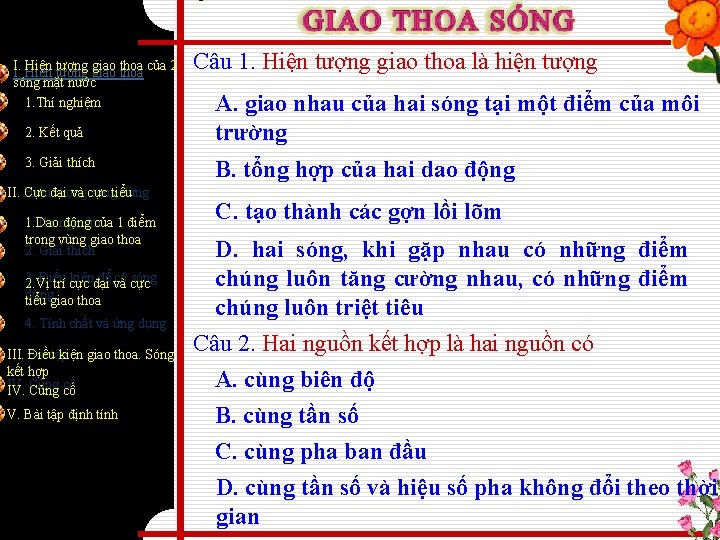 I. Hiện tượng giao thoa của 2 I. sóng mặt nước 1. Thí nghiệm