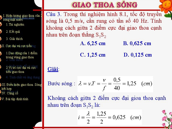 I. Hiện tượng giao thoa của 2 I. sóng mặt nước 1. Thí nghiệm