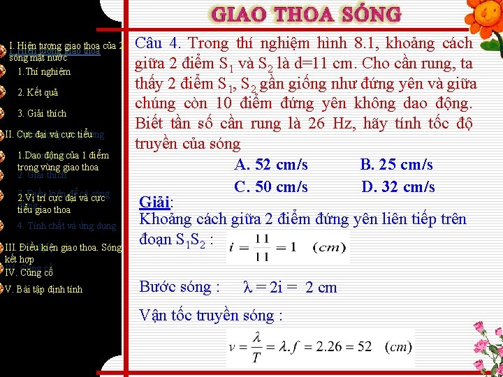 I. Hiện tượng giao thoa của 2 I. sóng mặt nước 1. Thí nghiệm