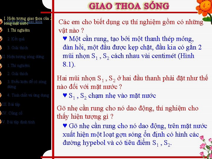 I. Hiện tượng giao thoa của 2 I. Hiện tượng sóng mặt nướcgiao thoa