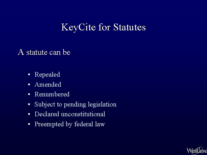 Key. Cite for Statutes A statute can be • • • Repealed Amended Renumbered