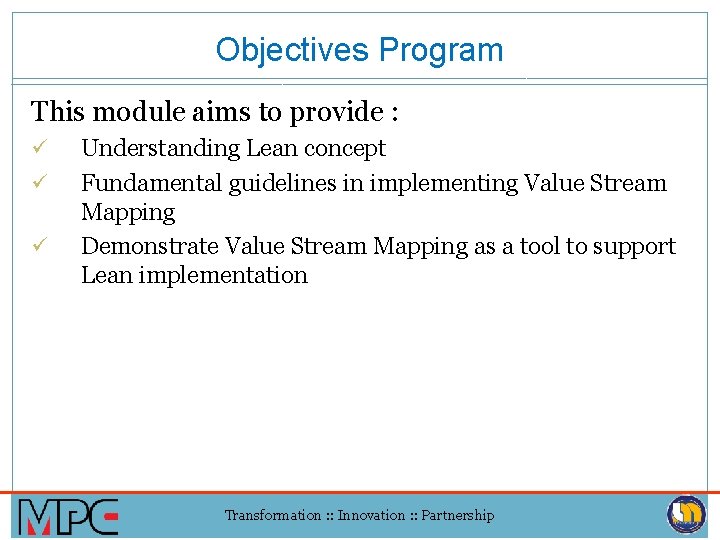 Objectives Program This module aims to provide : ü ü ü Understanding Lean concept