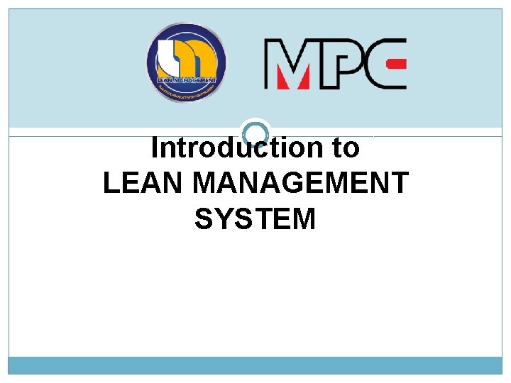 Introduction to LEAN MANAGEMENT SYSTEM 