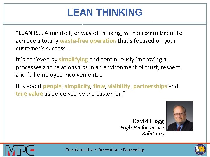 LEAN THINKING “LEAN IS… A mindset, or way of thinking, with a commitment to