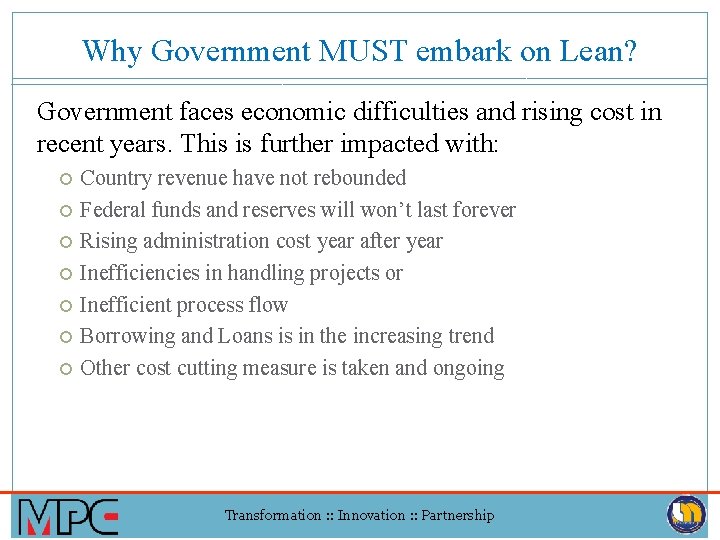 Why Government MUST embark on Lean? Government faces economic difficulties and rising cost in