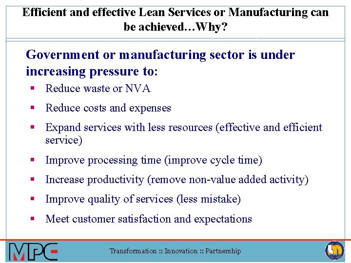 Efficient and effective Lean Services or Manufacturing can be achieved…Why? Government or manufacturing sector