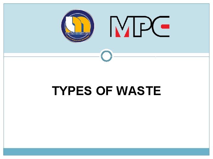 TYPES OF WASTE 