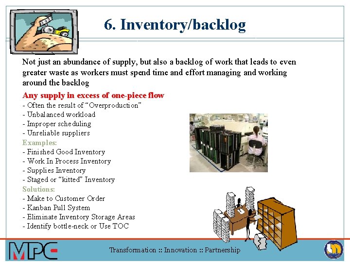 6. Inventory/backlog Not just an abundance of supply, but also a backlog of work