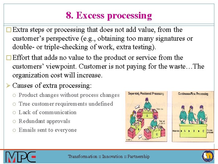 8. Excess processing � Extra steps or processing that does not add value, from