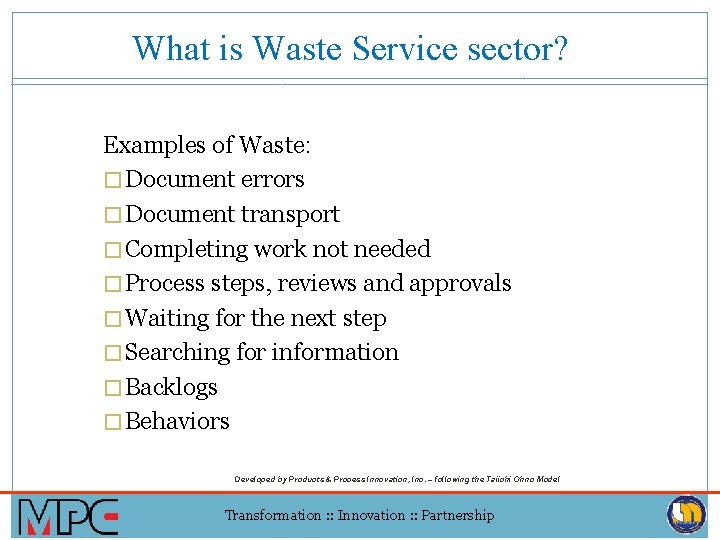 What is Waste Service sector? Examples of Waste: � Document errors � Document transport