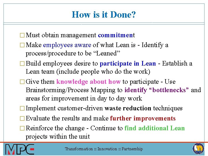 How is it Done? � Must obtain management commitment � Make employees aware of