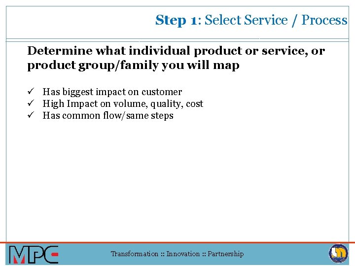 Step 1: Select Service / Process Determine what individual product or service, or product