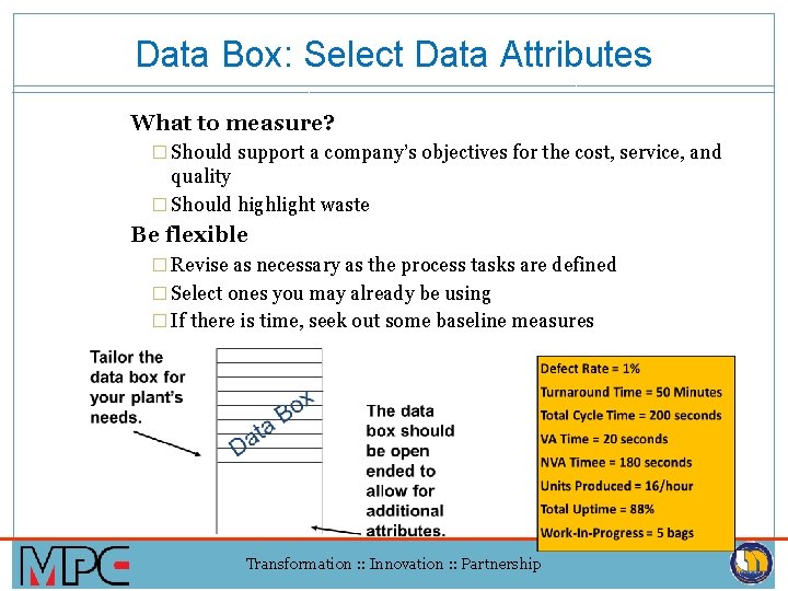 Data Box: Select Data Attributes What to measure? � Should support a company’s objectives