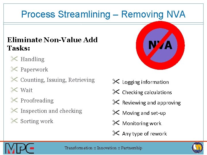 Process Streamlining – Removing NVA Eliminate Non-Value Add Tasks: Handling Paperwork Counting, Issuing, Retrieving