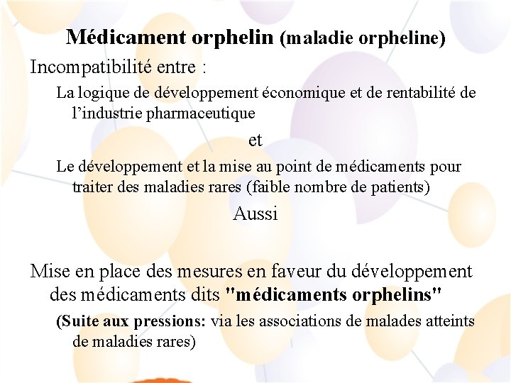 Médicament orphelin (maladie orpheline) Incompatibilité entre : La logique de développement économique et de