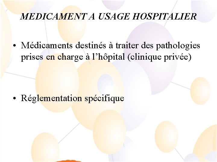 MEDICAMENT A USAGE HOSPITALIER • Médicaments destinés à traiter des pathologies prises en charge