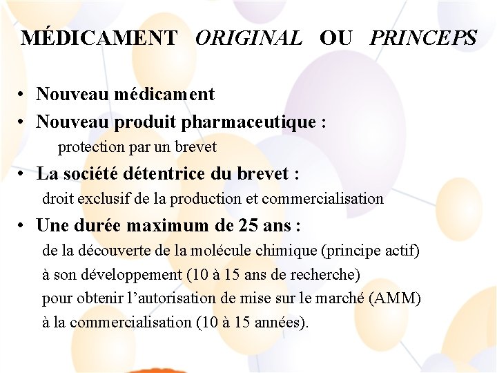 MÉDICAMENT ORIGINAL OU PRINCEPS • Nouveau médicament • Nouveau produit pharmaceutique : protection par