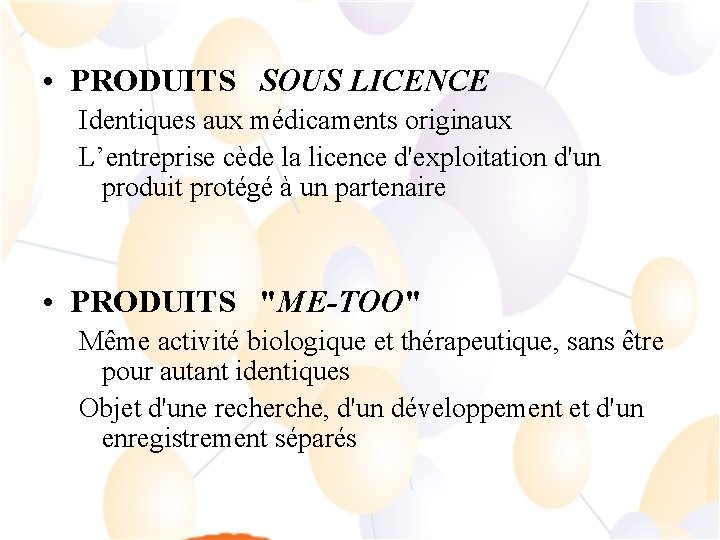  • PRODUITS SOUS LICENCE Identiques aux médicaments originaux L’entreprise cède la licence d'exploitation