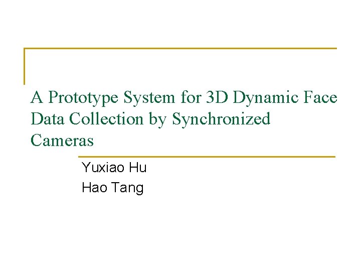 A Prototype System for 3 D Dynamic Face Data Collection by Synchronized Cameras Yuxiao