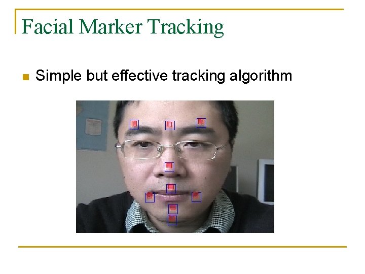 Facial Marker Tracking n Simple but effective tracking algorithm 
