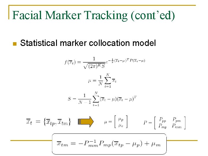 Facial Marker Tracking (cont’ed) n Statistical marker collocation model 
