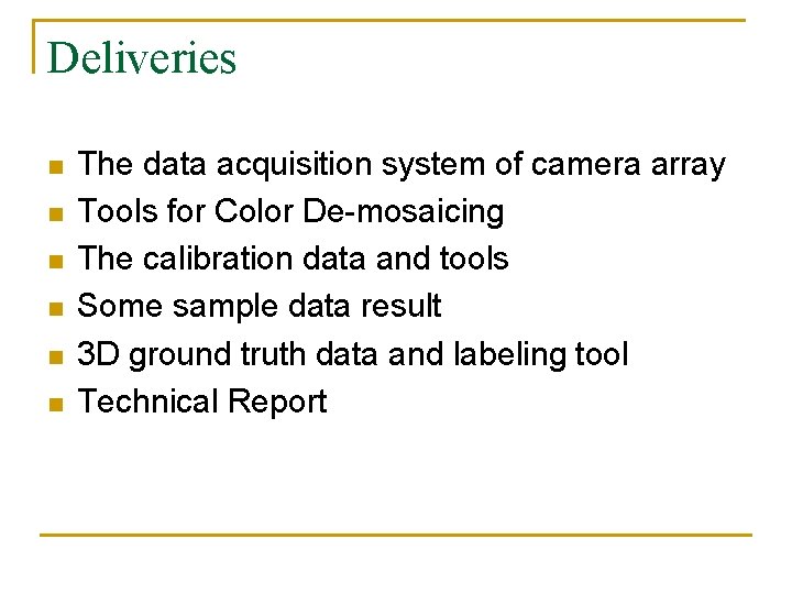 Deliveries n n n The data acquisition system of camera array Tools for Color