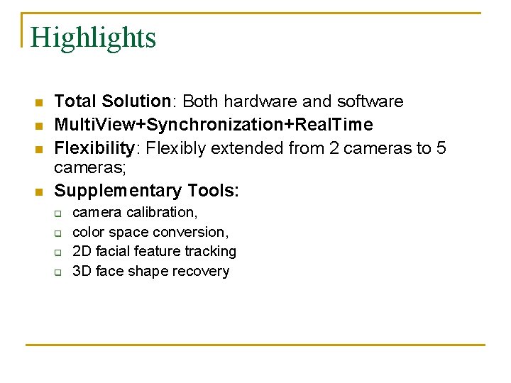 Highlights n n Total Solution: Both hardware and software Multi. View+Synchronization+Real. Time Flexibility: Flexibly