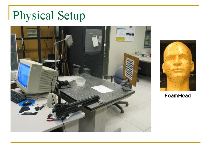 Physical Setup Foam. Head 