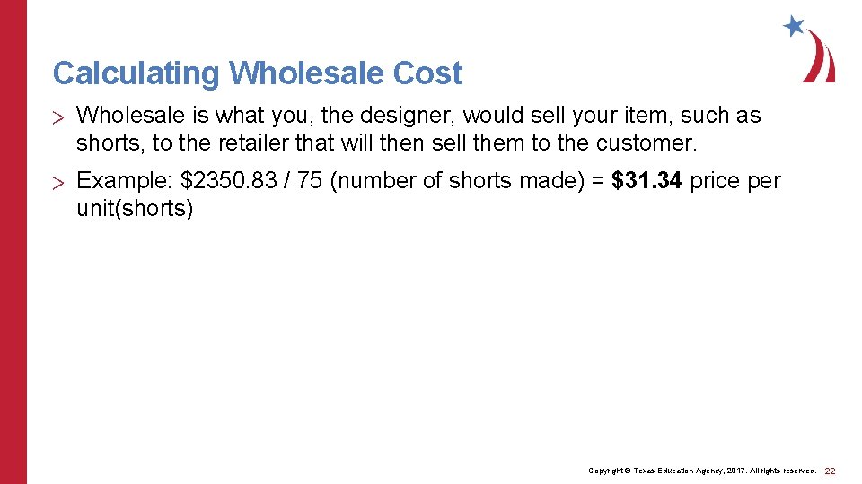 Calculating Wholesale Cost > Wholesale is what you, the designer, would sell your item,