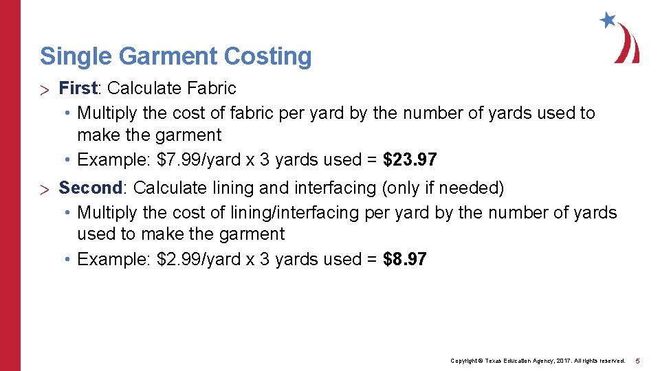 Single Garment Costing > First: Calculate Fabric • Multiply the cost of fabric per