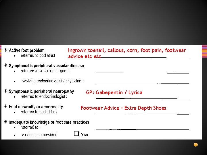 Ingrown toenail, callous, corn, foot pain, footwear advice etc GP: Gabepentin / Lyrica Footwear