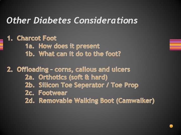 Other Diabetes Considerations 1. Charcot Foot 1 a. How does it present 1 b.