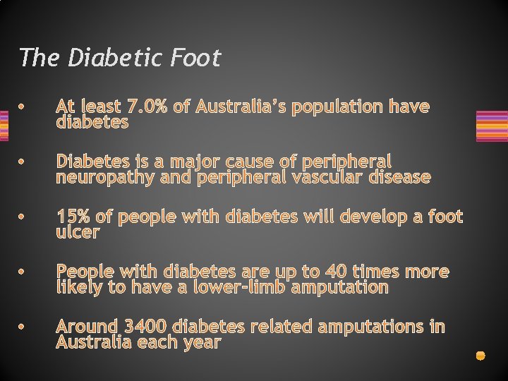 The Diabetic Foot • At least 7. 0% of Australia’s population have diabetes •