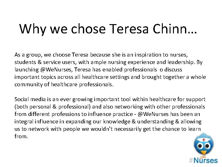 Why we chose Teresa Chinn… As a group, we choose Teresa because she is