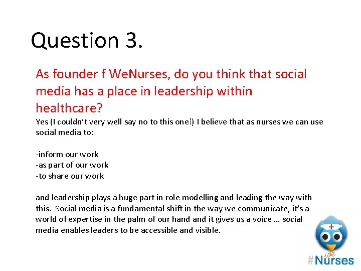 Question 3. As founder f We. Nurses, do you think that social media has a