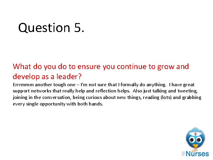 Question 5. What do you do to ensure you continue to grow and develop