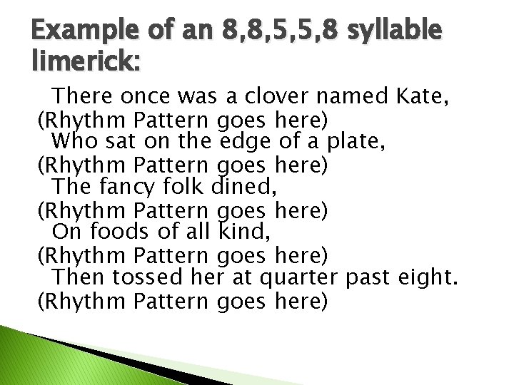 Example of an 8, 8, 5, 5, 8 syllable limerick: There once was a