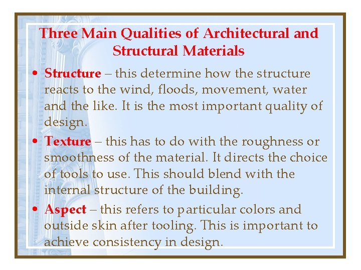 Three Main Qualities of Architectural and Structural Materials • Structure – this determine how