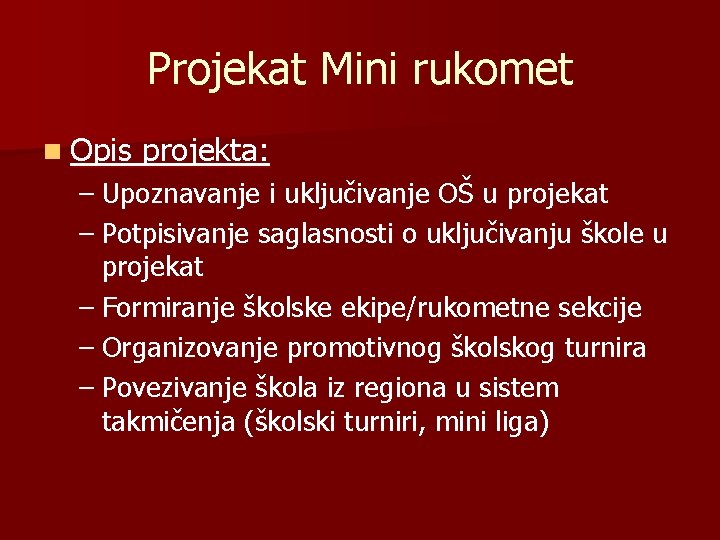 Projekat Mini rukomet n Opis projekta: – Upoznavanje i uključivanje OŠ u projekat –