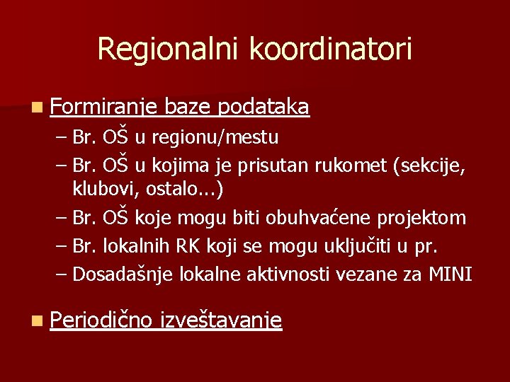 Regionalni koordinatori n Formiranje baze podataka – Br. OŠ u regionu/mestu – Br. OŠ