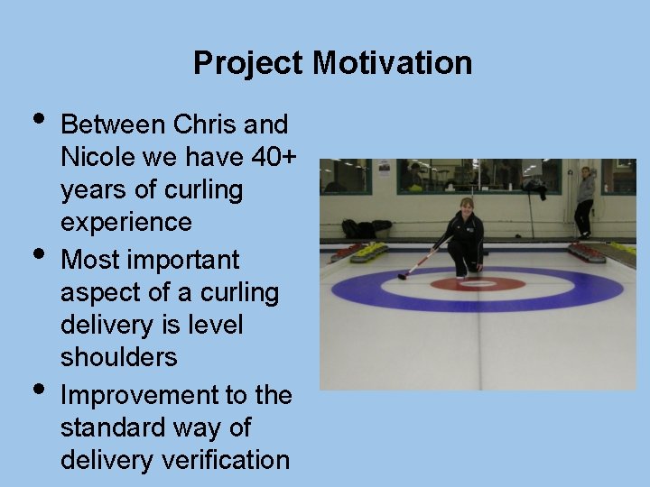 Project Motivation • • • Between Chris and Nicole we have 40+ years of