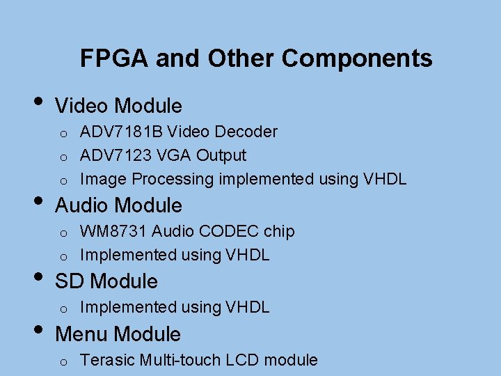 FPGA and Other Components • Video Module ADV 7181 B Video Decoder o ADV