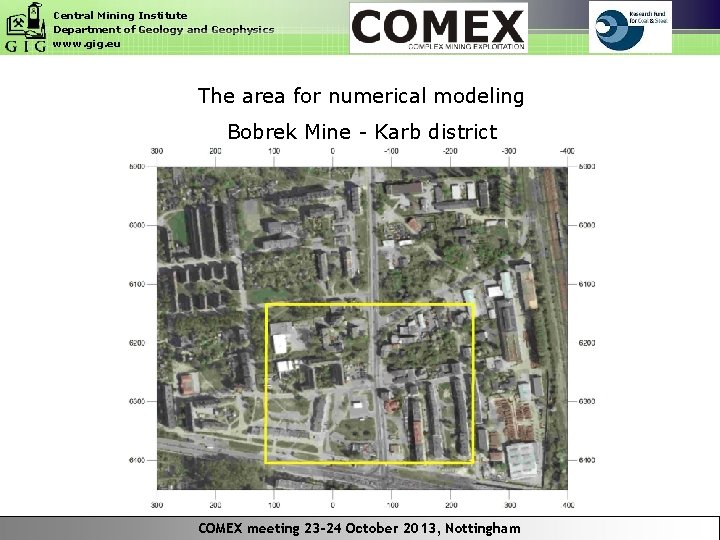 Central Mining Institute Department of Geology and Geophysics www. gig. eu The area for