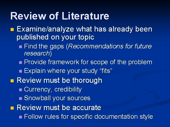 Review of Literature n Examine/analyze what has already been published on your topic Find