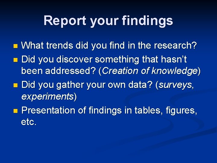 Report your findings What trends did you find in the research? n Did you