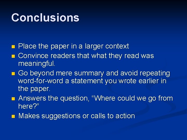 Conclusions n n n Place the paper in a larger context Convince readers that