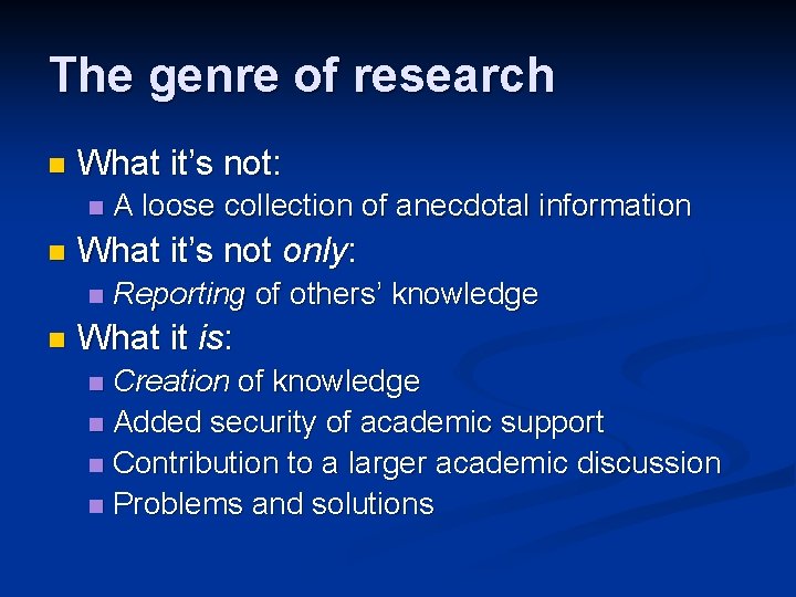 The genre of research n What it’s not: n n What it’s not only: